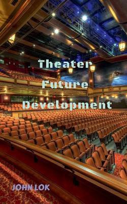 Theater Future Development(English, Paperback, Lok John)
