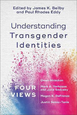 Understanding Transgender Identities - Four Views(English, Paperback, Beilby James K.)