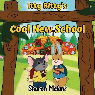 Itty Bitty and Blue Bunny Stories - Itty Bitty's Cool New School(English, Paperback, Melani Sharon)