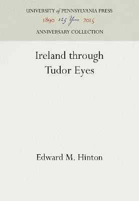 Ireland through Tudor Eyes(English, Electronic book text, Hinton Edward M.)