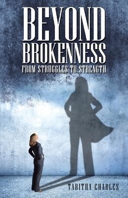 Beyond Brokenness(English, Paperback, Charles Tabitha)