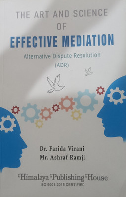 THE ART AND SCIENCE OF EFFECTIVE MEDIATION ALTERNATIVE DISPUTE RESOLUTION (ADR)(Paperback, DR. FARIDA VIRANI, MR. ASHRAF RAMJI)
