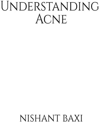 Understanding Acne(English, Paperback, Nishant Baxi)