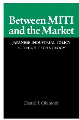 Between MITI and the Market(English, Paperback, Okimoto Daniel I.)