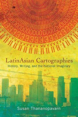 LatinAsian Cartographies(English, Hardcover, Thananopavarn Susan)