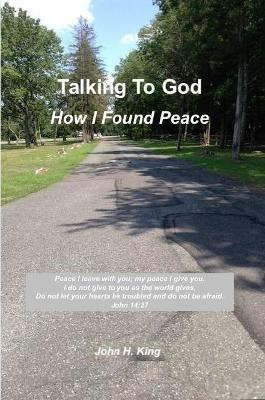 Talking to God: How I Found Peace(English, Paperback, King John)