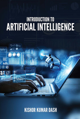 INTRODUCTION TO ARTIFICIAL INTELLIGENCE with 1 Disc(Paperback, Kishor Kumar Dash)