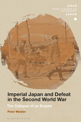 Imperial Japan and Defeat in the Second World War(English, Paperback, Wetzler Peter Prof.)