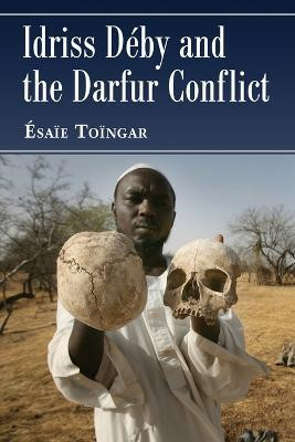 Idriss Deby and the Darfur Conflict(English, Paperback, Toingar Esaie)