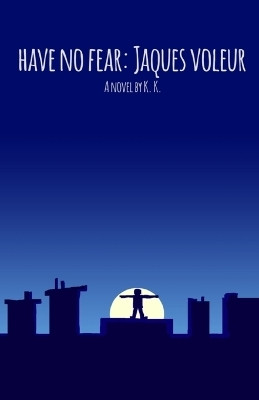 Have no fear, Jaques Voleur.(English, Paperback, King Kris)