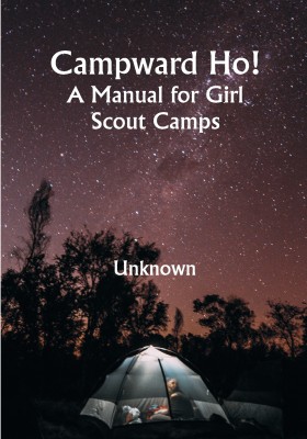 Campward Ho! A Manual for Girl Scout Camps(Paperback, Unknown)