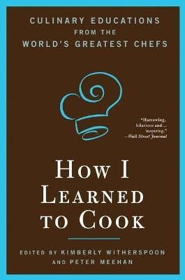 How I Learned To Cook(English, Electronic book text, Witherspoon Kimberly)