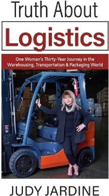 Truth About Logistics(English, Paperback, Jardine Judy)