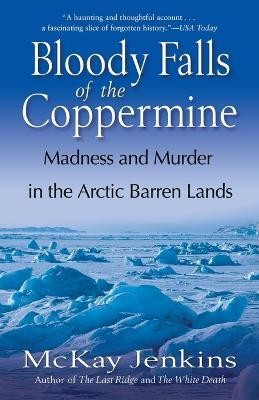 Bloody Falls of the Coppermine(English, Paperback, Jenkins Mckay)