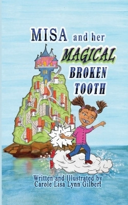 Misa and her Magical Broken Tooth(English, Paperback, Gilbert Carole Lisa Lynn)