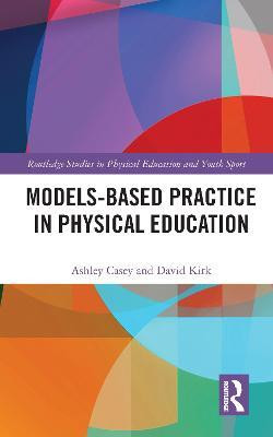 Models-based Practice in Physical Education(English, Paperback, Casey Ashley)