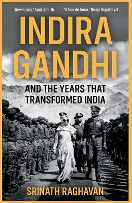 Indira Gandhi and the Years that Transformed India(English, Hardcover, Raghavan Srinath)