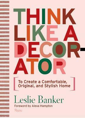 Think Like A Decorator(English, Hardcover, Banker Leslie)