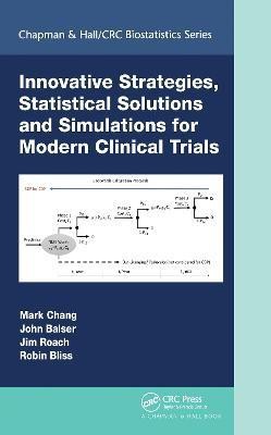 Innovative Strategies, Statistical Solutions and Simulations for Modern Clinical Trials(English, Paperback, Chang Mark)