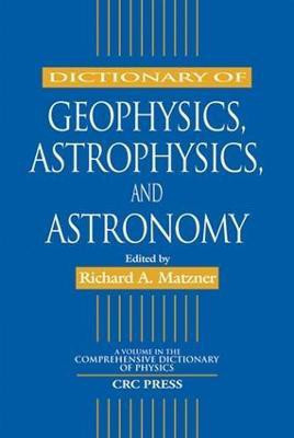 Dictionary of Geophysics, Astrophysics, and Astronomy(English, Electronic book text, unknown)