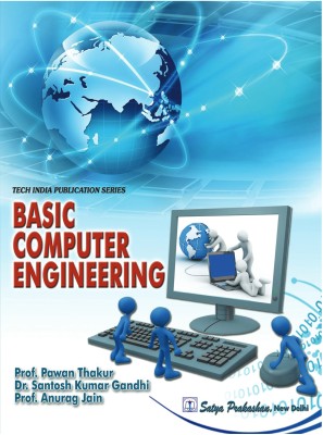 Basic Computer Engineering Book  - Basic Computer Engineering(Paperback, Prof. Pawan Thakur, Dr. Santosh Kumar Gandhi, Prof. Anurag Jain)