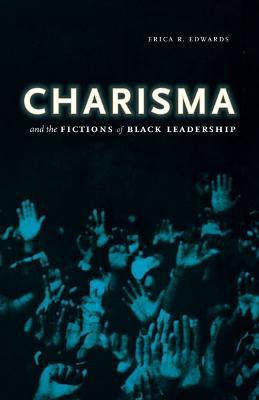 Charisma and the Fictions of Black Leadership(English, Paperback, Edwards Erica R.)