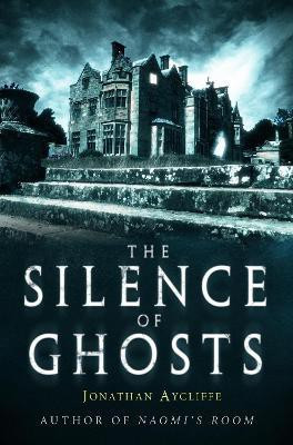 The Silence of Ghosts(English, Electronic book text, Aycliffe Jonathan)