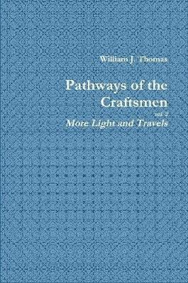 Pathways of the Craftsmen, vol. 2 - More Light and Travels(English, Paperback, Thomas William)