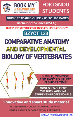 IGNOU BZYCT 133 Comparative Anatomy and Developmental Biology of Vertebrates Quick Readable Notes | Important Topic-wise Conceptual Notes | Bachelor of Science (BSCG) DISCIPLINE SPECIFIC CORE (DSC) COURSES Zoology(Paperback, BMA Publication) IGNOU BZYCT 133 Comparative Anatomy and Developmental Biology of Vertebrates Quick Readable Notes | Important Topic-wise Conceptual Notes | Bachelor of Science (BSCG) DISCIPLINE SPECIFIC CORE (DSC) COURSES Zoology(Paperback, BMA Publication)