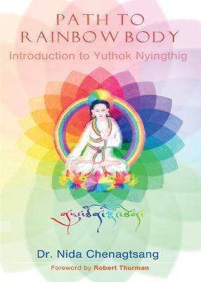Path to Rainbow Body - Introduction to Yuthok Nyingthig(English, Paperback, Chenagtsang Nida)