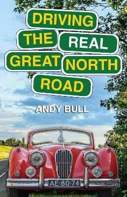 Driving the Real Great North Road(English, Paperback, Bull Andy)