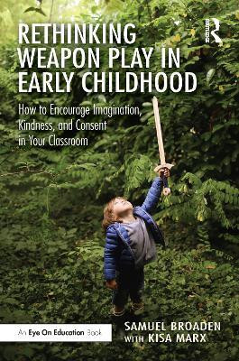 Rethinking Weapon Play in Early Childhood(English, Paperback, Broaden Samuel)