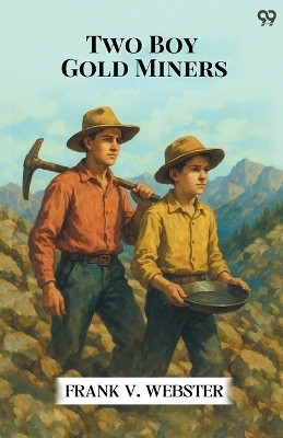 Two Boy Gold MinersOr, Lost In The Mountains (Edition1)(English, Paperback, Webster Frank V)