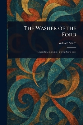 The Washer of the Ford(English, Paperback, Sharp William)