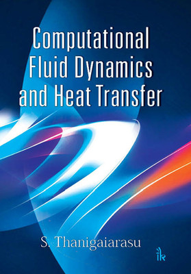Computational Fluid Dynamics and Heat Transfer(English, Paperback, Thanigaiarasu S.)
