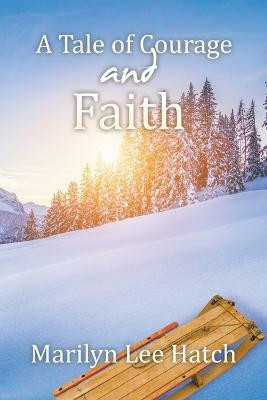 A Tale of Courage and Faith(English, Paperback, Hatch Marilyn Lee)