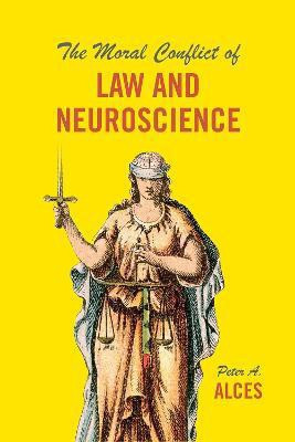 The Moral Conflict of Law and Neuroscience(English, Paperback, Alces Peter A.)