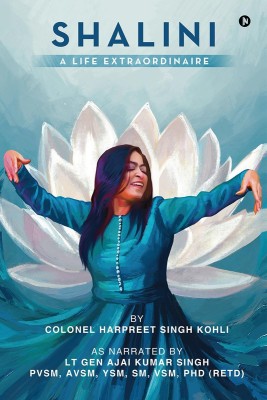 Shalini – A Life Extraordinaire(English, Paperback, Colonel Harpreet Singh Kohli)