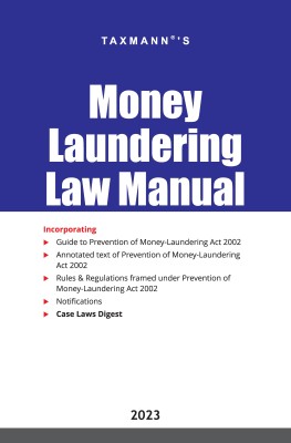 Taxmann's Money Laundering Law Manual – Compendium of annotated text of the Prevention of Money-laundering Act (PMLA) with 15+ Rules/Regulations, Notifications, Case Laws Digest, etc.(Paperback, Taxmann)