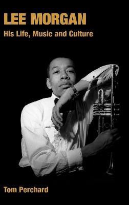 Lee Morgan(English, Hardcover, Perchard Tom)