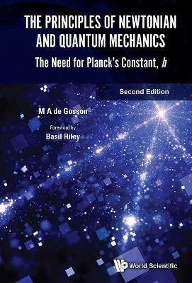 Principles Of Newtonian And Quantum Mechanics, The: The Need For Planck's Constant, H(English, Hardcover, De Gosson Maurice A)