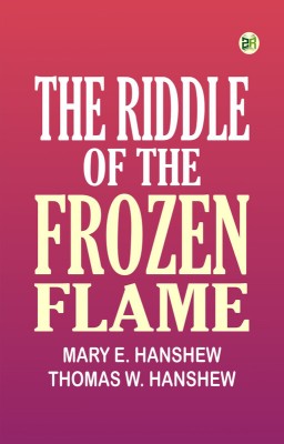 The Riddle of the Frozen Flame(Paperback, Mary E. Hanshew, Thomas W. Hanshew)