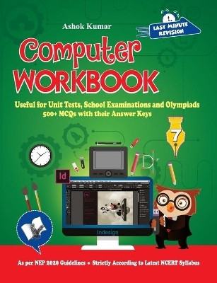 Computer Workbook Class 7  - Useful for Unit Tests, School Examinations and Olympiads(English, Paperback, Kumar Ashok)
