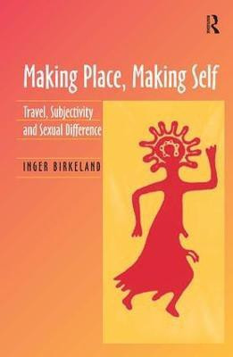 Making Place, Making Self(English, Hardcover, Birkeland Inger)