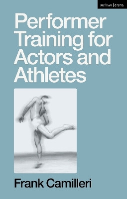 Performer Training for Actors and Athletes(English, Paperback, Camilleri Frank)