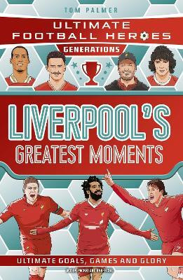 Ultimate Football Heroes Generations: Liverpool's Greatest Moments(English, Paperback, Palmer Tom)