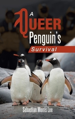 A Queer Penguin's Survival(English, Hardcover, Lee Sebastian Morris)
