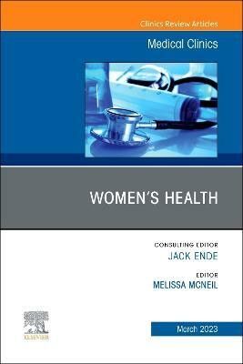 Women's Health, An Issue of Medical Clinics of North America: Volume 107-2(English, Hardcover, Mcneil Melissa MD, MPH, MACP)