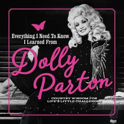 Everything I Need to Know I Learned from Dolly Parton(English, Hardcover, Books Editors of Media Lab)