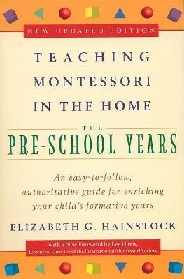 Teaching Montessori in the Home: Pre-School Years(English, Paperback, Hainstock Elizabeth G.)